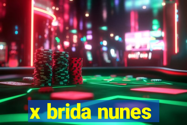 x brida nunes